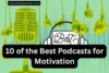 10 of the Best Podcasts for Motivation - Post Thumbnail