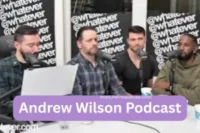 Andrew Wilson Podcast: Full Guide for New Listeners