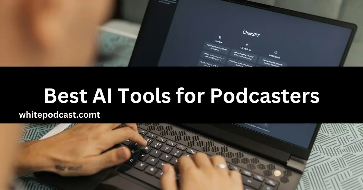 Best AI Tools for Podcasters: Editing, Transcription in 2024