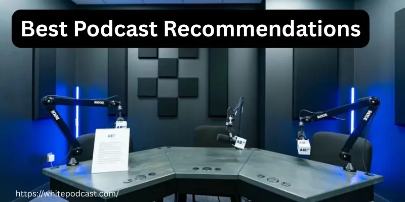 Best Podcast Recommendations