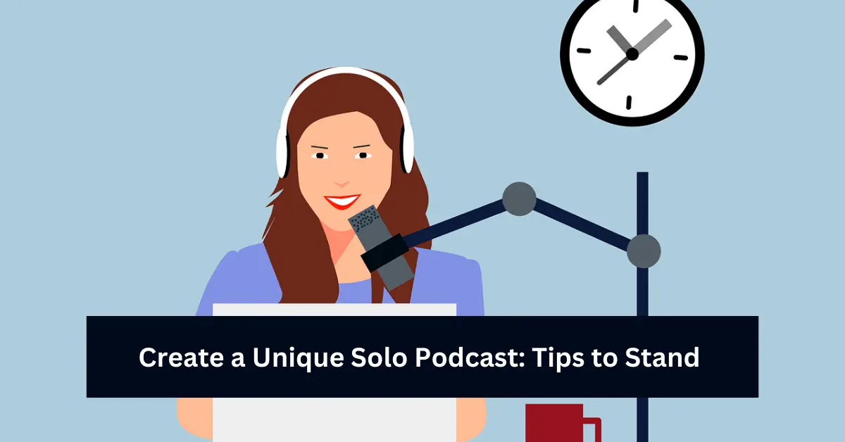 Create a Unique Solo Podcast: Tips to Stand Out and Succeed - Post Thumbnail