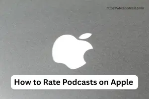 How to Rate Podcasts on Apple (Complete Step-by-Step Guide)