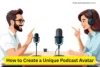 How to Create a Unique Podcast Avatar for Your Show - Post Thumbnail