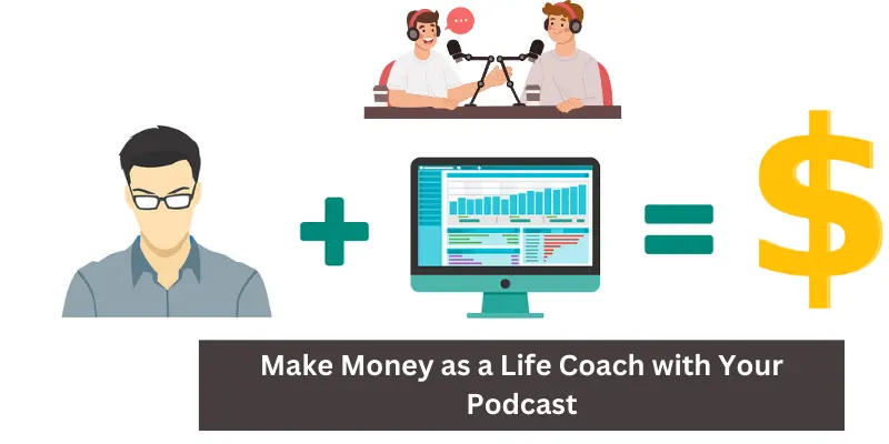 Make Money as a Life Coach with Your Podcast Make Money as a Life Coach with Your Podcast
