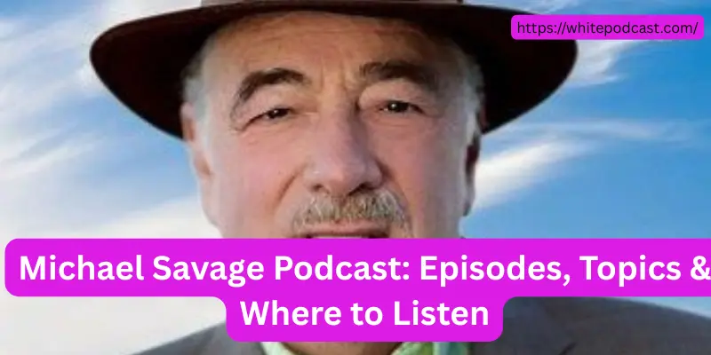 Michael Savage Podcast Episodes Topics Where to Listen Michael Savage Podcast
