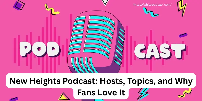 New Heights Podcast