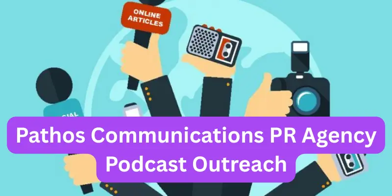 Pathos Communications PR Agency Podcast Outreach 2 Pathos Communications PR Agency Podcast Outreach