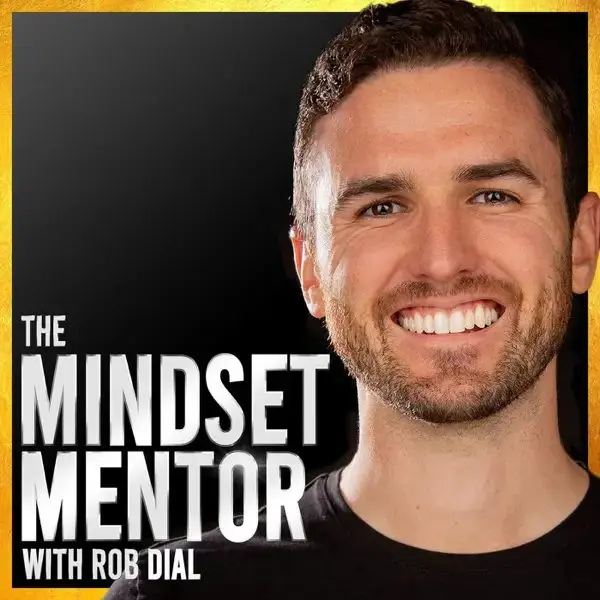 The Mindset Mentor Rob Dial
