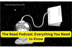 The Read Podcast: Everything You Need to Know