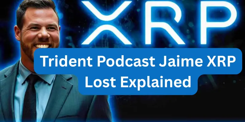 Trident Podcast Jaime XRP Lost Explained 1 1 Trident Podcast Jaime XRP Lost Explained
