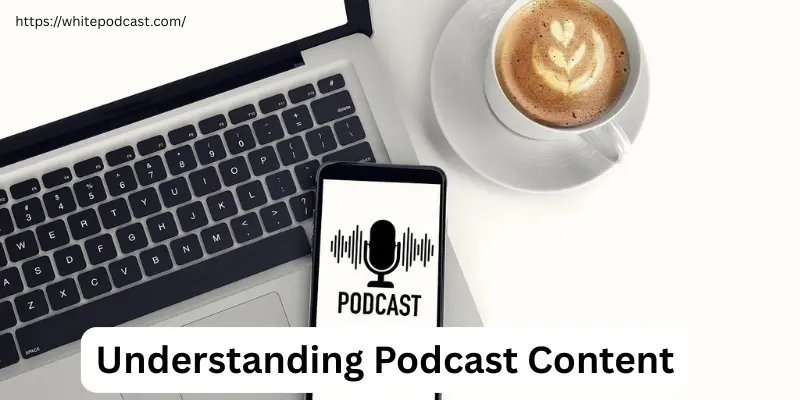 Understanding podcast content Which of the Following Is Typical Podcast Content