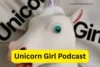 Unicorn Girl Podcast: Why Fans Love This Show - Post Thumbnail
