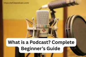 What is a Podcast Complete Beginners Guide What Is a Podcast? Complete Guide — Definition, Tips & Steps