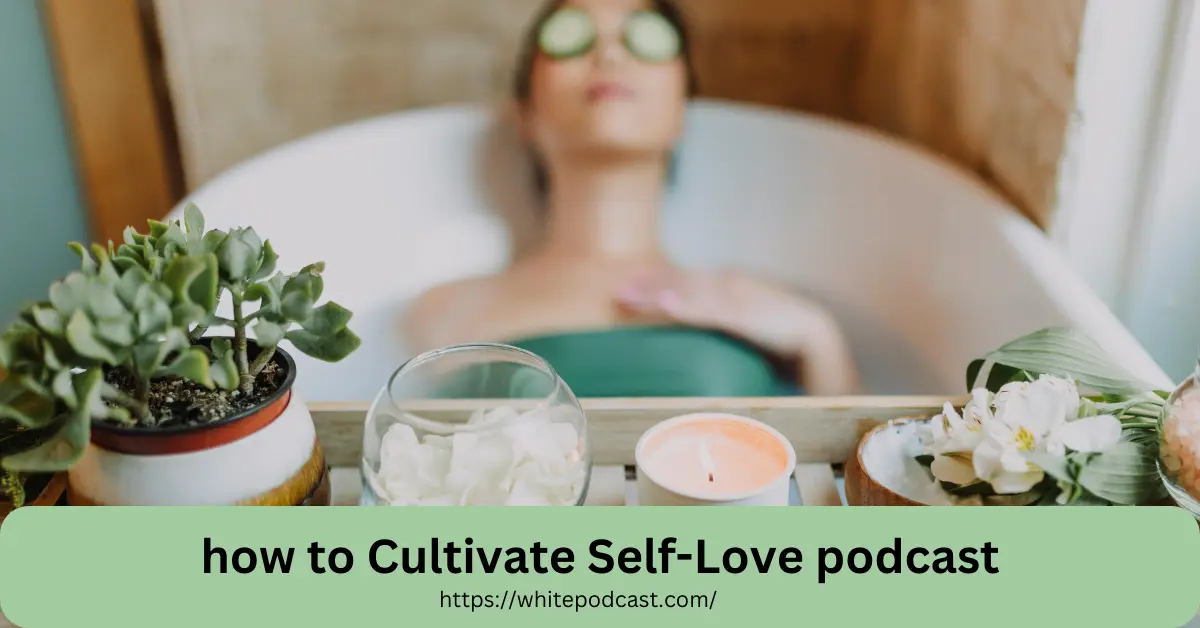 Cultivate Self-Love podcast: Practical Tips for Yourself - Post Thumbnail