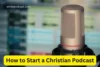 How to Start a Christian Podcast: A Step-by-Step Guide - Post Thumbnail