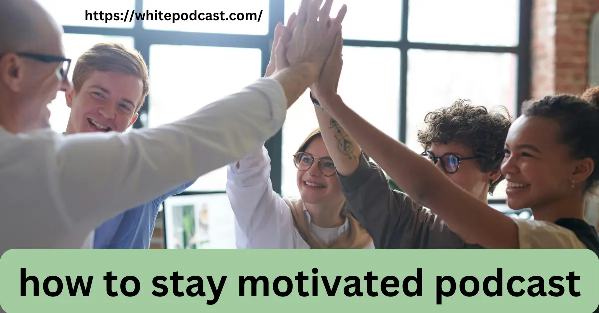 How to Stay Motivated podcast: Tips for Lasting Inspiration - Post Thumbnail