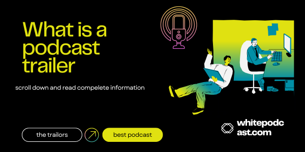 podcast guides 1 What is a podcast trailer