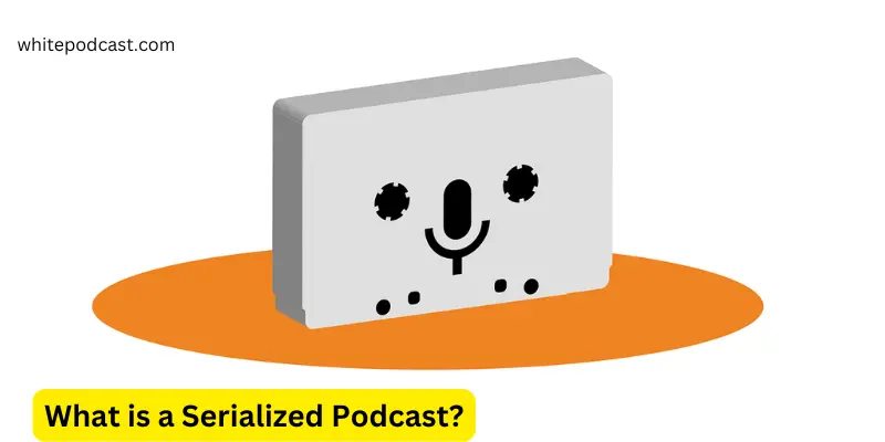 what is a serialized podcast 1 Serialized Podcasts