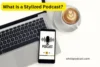 What Is a Stylized Podcast? Creative Format Explained - Post Thumbnail